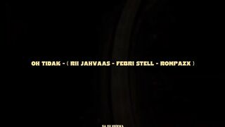FEBRY STELL - OH TIDAK Feat ( RII JAHVAAS & ROMPAZX )