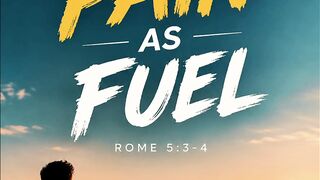 Use Pain as Fuel