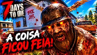 EU ENTREI NO LUGAR ERRADO E A COISA FICOU FEIA! | 7 DAYS TO DIE 3.2