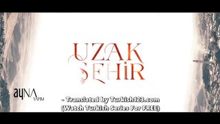 Uzah Sehir - Episode 64 (English Subtitles)