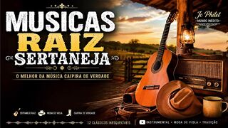 **MÚSICAS RAIZ SERTANEJA 🌾 Música Caipira & Moda de Viola | Sertanejo Raiz para Ouvir e Relaxar**