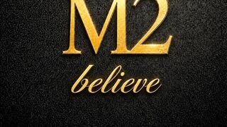 M2 - BELIEVE