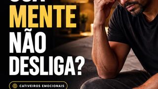 Sua mente não desliga?