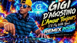 Gigi D'Agostino - L'Amour Toujours (Exlusivo Remix 2026) Dj Neguets Oficial
