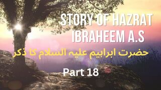 Hazrat Ibraheem A.S ka Zikar Part 18