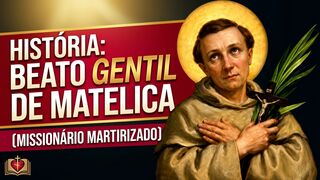 Beato Gentil de Matelica: O Mártir que Recebeu o Dom de Falar Idiomas.  ​