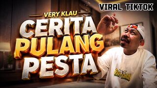 CERITA PULANG PESTA _ TADI MALAM PI PESTA _ PULANG JAM BERAPA