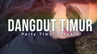 DANGDUT TIMUR - LAGU PARTY TIMUR
