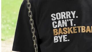 Sorry Can't Basketball Bye