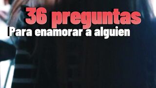 Las mejores 36 PREGUNTAS que hacen que se ENAMORE/ PREGUNTA 11