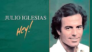 Hey julio iglesias