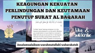 Keagungan Kekuatan Perlindungan Dan Keutamaan Penutup Surat Al Baqarah