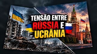 A TENSÃO RÚSSIA E UCRÂNIA _ O QUE ESTÁ ACONTECENDO