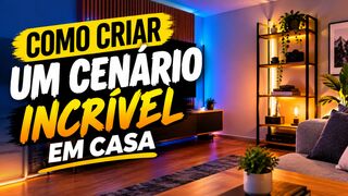COMO CRIAR UM CENÁRIO INCRÍVEL EM CASA