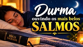 DURMA OUVINDO BELOS SALMOS
