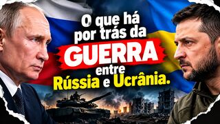 O QUE HÁ POR TRÁS DA GUERRA RÚSSIA E UCRÂNIA