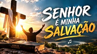 Senhor é minha Salvação