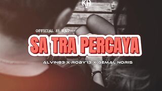SA TRA PERCAYA _ ALVIN83- ROBY'- GEMAL NORIS ( OFFICIAL _ KAPALA ARUS )