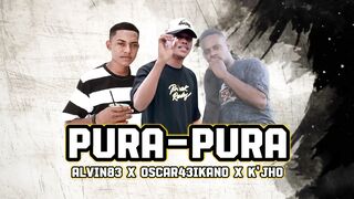 Alvin83_PURA-PURA ft Oscar43Ikano X K' jho.