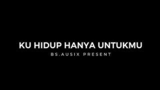 Ku Hidup Hanya Untukmu ♪