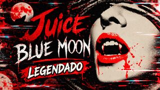 Juice - Blue Moon