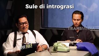 Sule Di Intrograsi | LAPOR PAK