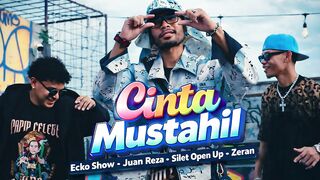 CINTA MUSTAHIL - JUAN REZA, ECKO SHOW, SILET OPEN UP