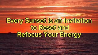 Every Sunset is an Invitation to Reset and Refocus Your Energy