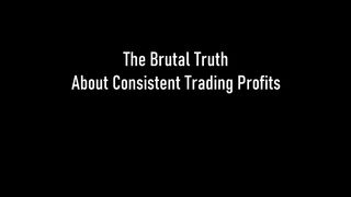 The Brutal Truth About Consistent Trading Profits