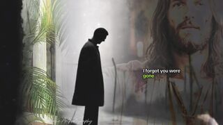 I forgot You were gone