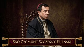 São Zygmunt Szczęsny Feliński: Da Dor Familiar ao Exílio por Amor e Fé.