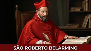 São Roberto Belarmino: O Martelo dos Hereges e Doutor da Igreja.