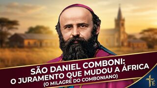 São Daniel Comboni: O Missionário Sem Limites e Pai dos Povos Africanos.