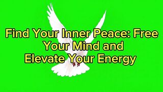 Find Your Inner Peace: Free Your Mind and Elevate Your Energy