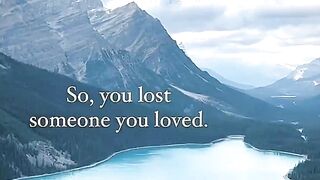You Lost Someone You Loved, But You Will Find Yourself Again