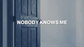 Nobody Knows Me