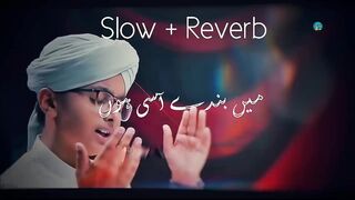 Main Banda e Aasi Hun , Slowed and Reverb, Hasan Ullah Hussaini naat , Islamic Lo-fi.