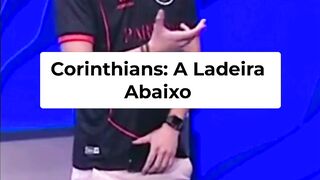 Corinthians em Declínio  Rumo à Zona de Rebaixamento