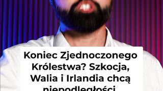 Szkocja, Walia, Irlandia Północna_ Koniec Zjednoczonego Królestwa_