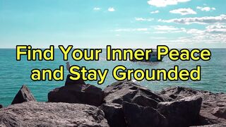 Find Your Inner Peace and Stay Grounded
