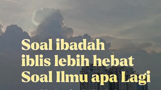 Iblis lebih hebat kalau soal ibada