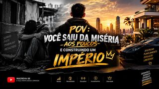 POV Você Saiu da Miséria