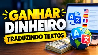 GANHAR DINHEIRO APENAS TRADUZINDO TEXTOS
