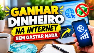 GANHAR DINHEIRO NA INTERNET SEM GASTAR NADA