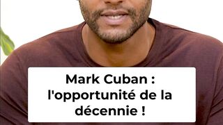 Mark Cuban_ L'Opportunité Business de la Décennie!
