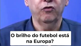 Futebol Europeu vs. Brasileiro_ Onde estão os craques