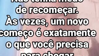 Não tenha medo de recomeçar