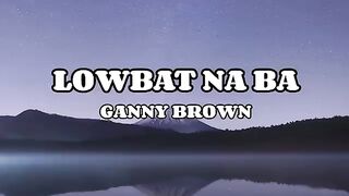 Ganny Brown - Lowbat Na Ba? (Karaoke Version)