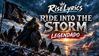 RiseLyrics - Ride Into The Storms (Legendado)