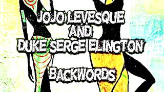 JOJO Levesque AND Duke serge Elington - Backwords